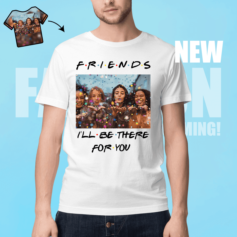 Personalized Best Friend Gifts Photo T-shirt I'll Be There for You women's